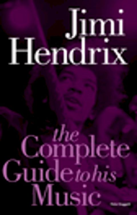 Jimi Hendrix: The Complete Guide to His Music(Kobo/電子書)