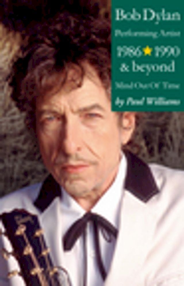  Bob Dylan: Performance Artist 1986-1990 And Beyond (Mind Out Of Time)(Kobo/電子書)