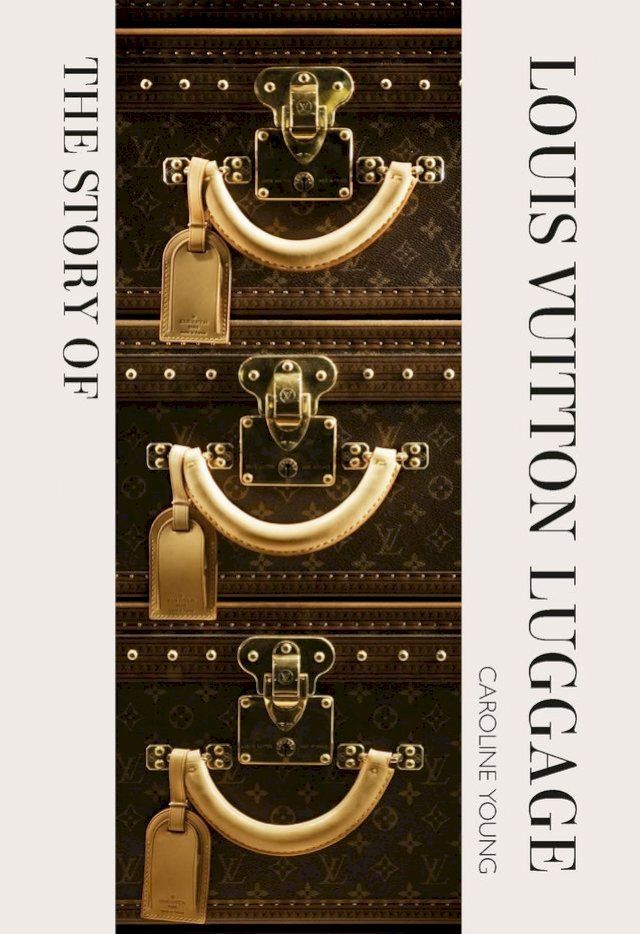  The Story of Louis Vuitton Luggage(Kobo/電子書)