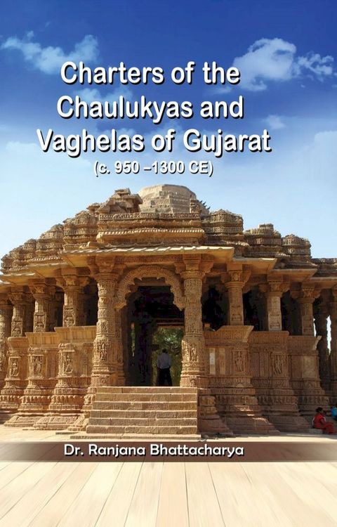 Charters of the Chaulukyas and Vaghelas of Gujarat(c.950–1300 CE)(Kobo/電子書)