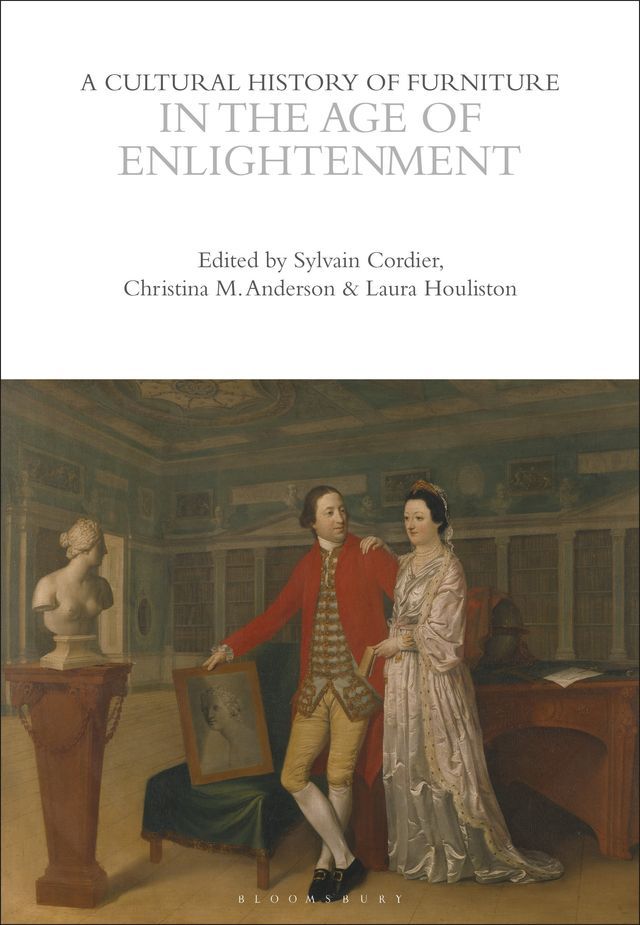  A Cultural History of Furniture in the Age of Enlightenment(Kobo/電子書)