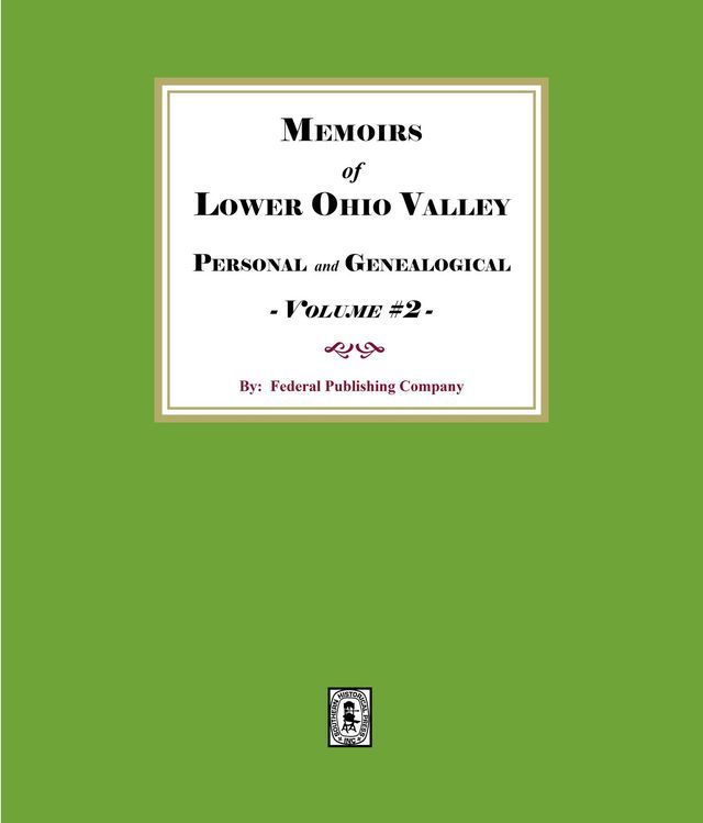  Memoirs of the Lower Ohio Valley, Personal and Genealogical - Volume #2(Kobo/電子書)