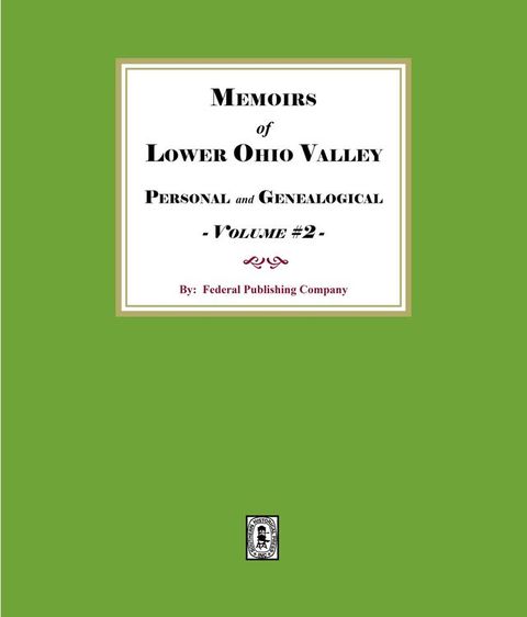 Memoirs of the Lower Ohio Valley, Personal and Genealogical - Volume #2(Kobo/電子書)