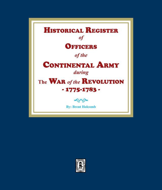  Historical Register of Officers of the Continental Army during the War of the Revolution, 1775-1783(Kobo/電子書)