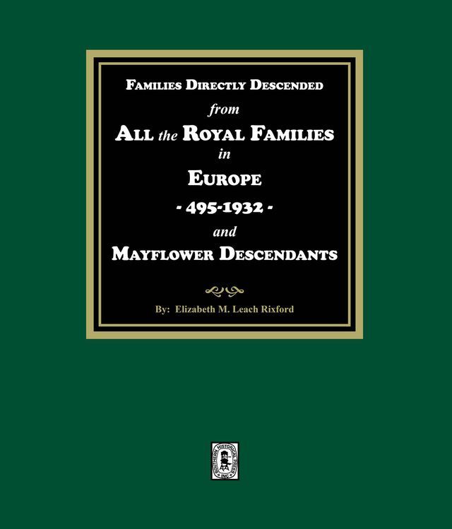  Families Directly Descended from All the Royal Families in Europe, 495-19323 and Mayflower Descendants(Kobo/電子書)