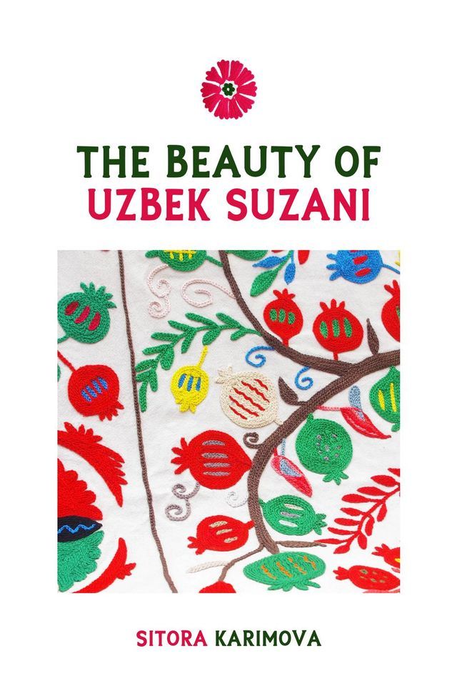  The Beauty of Uzbek Suzani(Kobo/電子書)