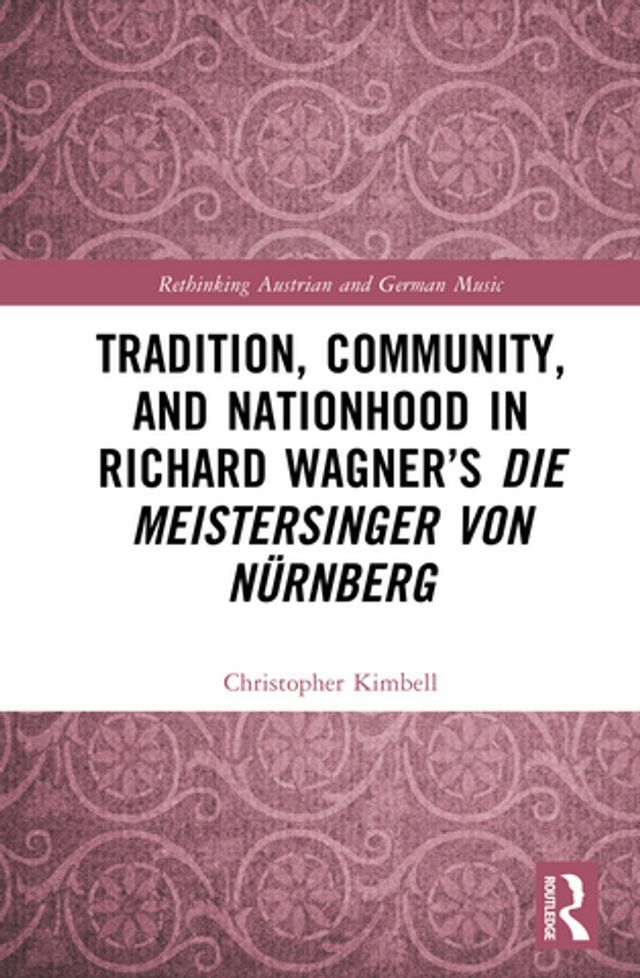  Tradition, Community, and Nationhood in Richard Wagner’s Die Meistersinger von Nürnberg(Kobo/電子書)