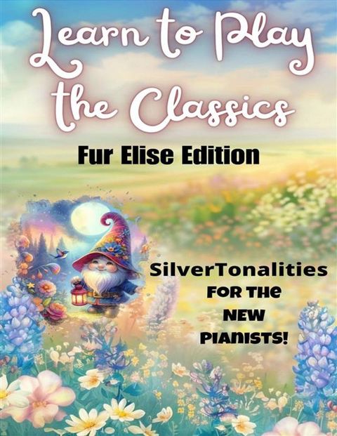 Learn to Play the Classics Fur Elise Edition(Kobo/電子書)