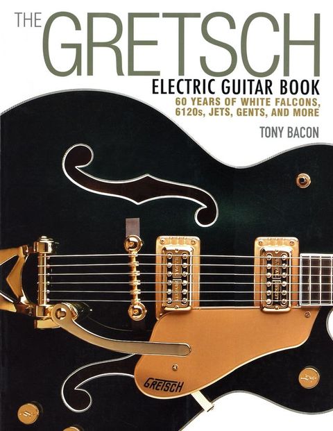 The Gretsch Electric Guitar Book(Kobo/電子書)