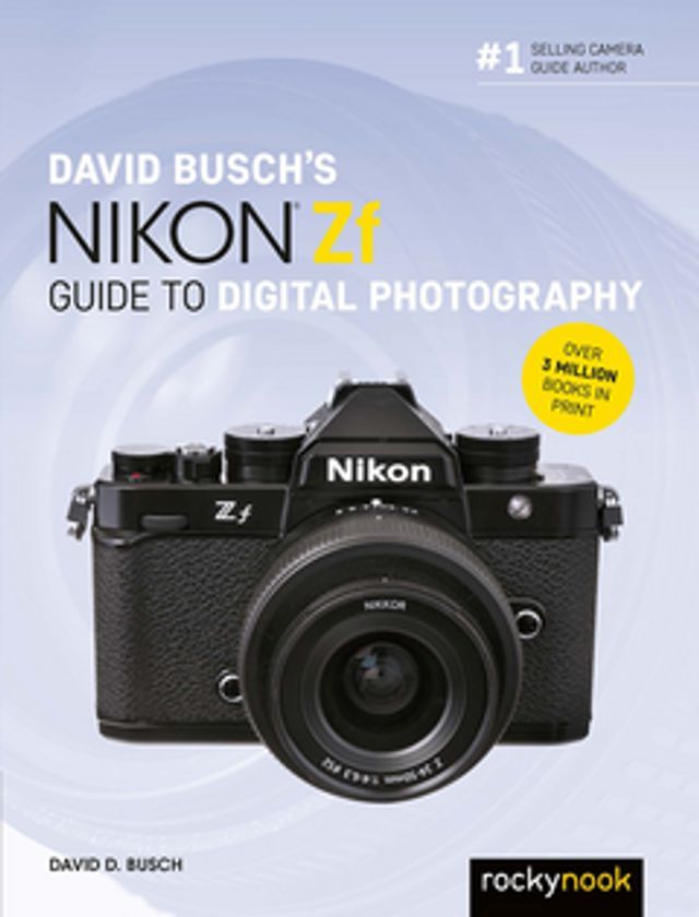  David Busch's Nikon Zf Guide to Digital Photography(Kobo/電子書)