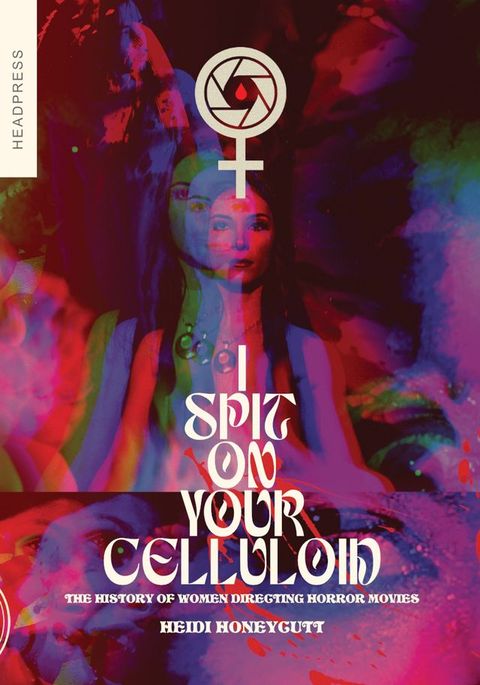 I Spit On Your Celluloid(Kobo/電子書)