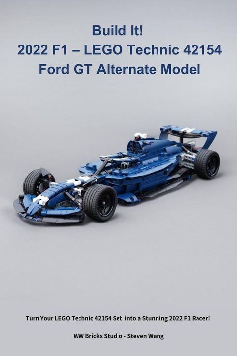 Build It! 2022 F1 – LEGO Technic 42154 Ford GT Alternate Model(Kobo/電子書)
