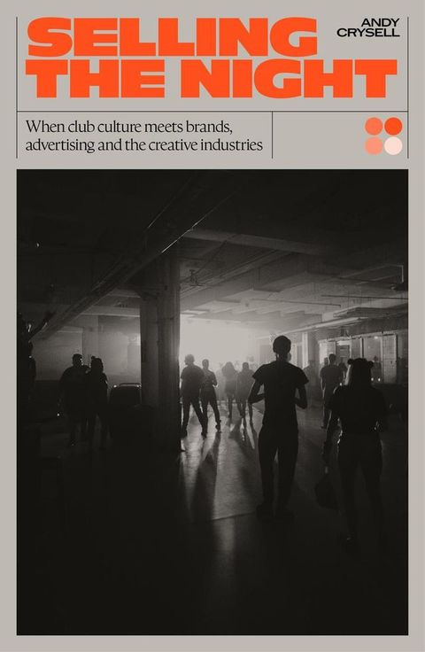 Selling The Night: When Club Culture Meets Brands, Advertising & The Creative Industries(Kobo/電子書)