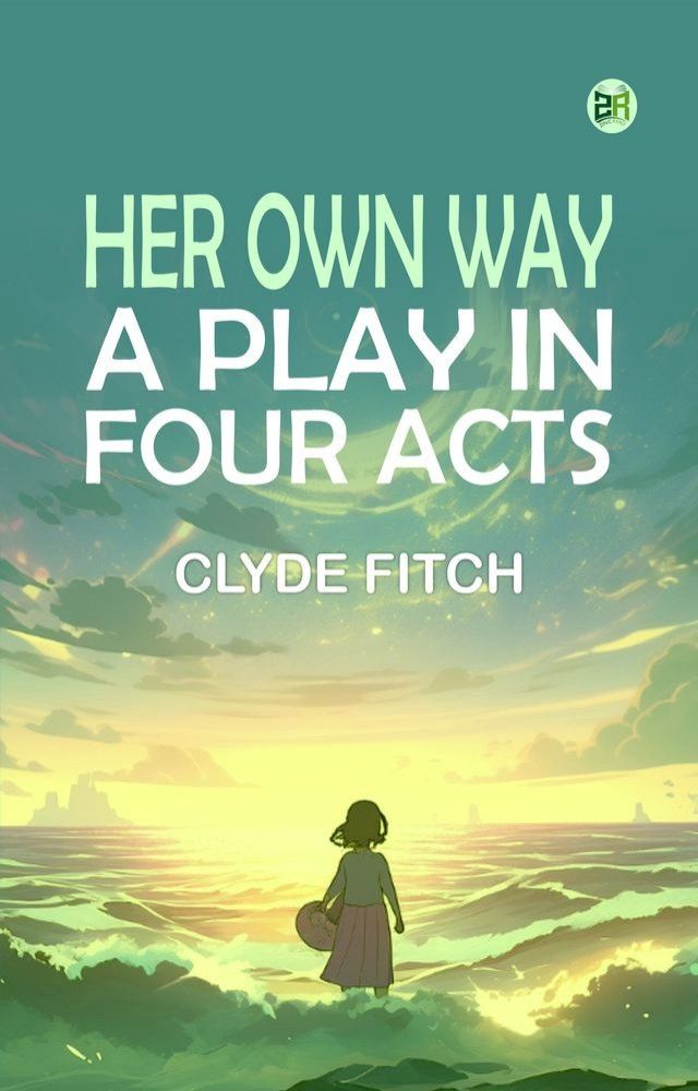  Her own way A play in four acts(Kobo/電子書)