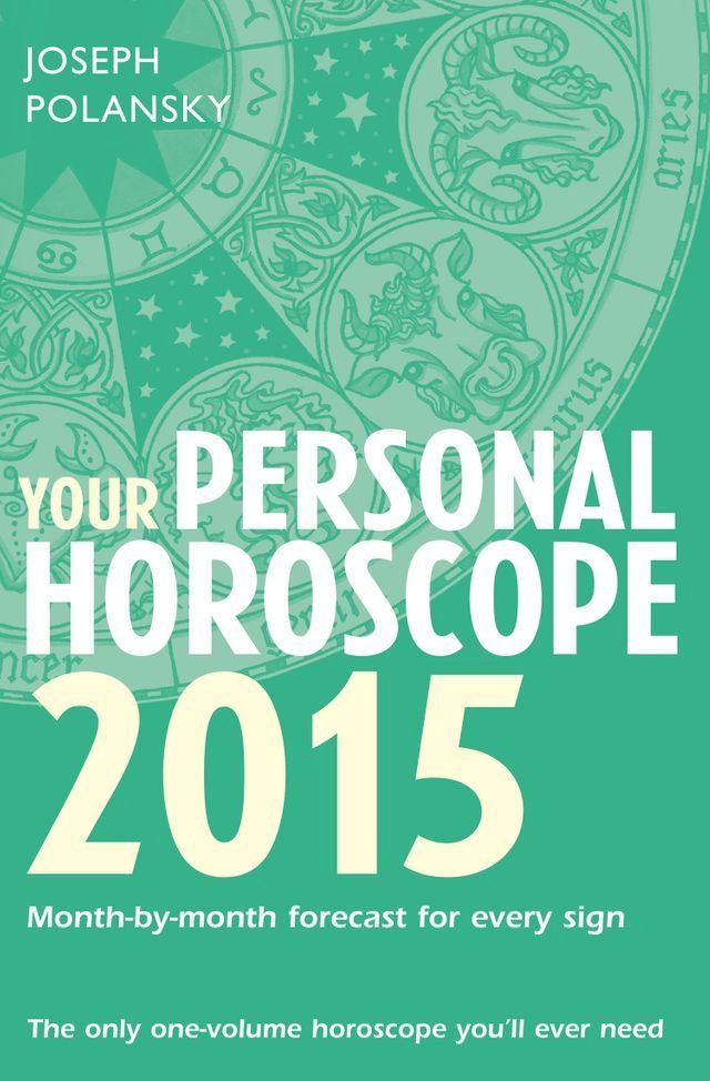  Your Personal Horoscope 2015: Month-by-month forecasts for every sign(Kobo/電子書)