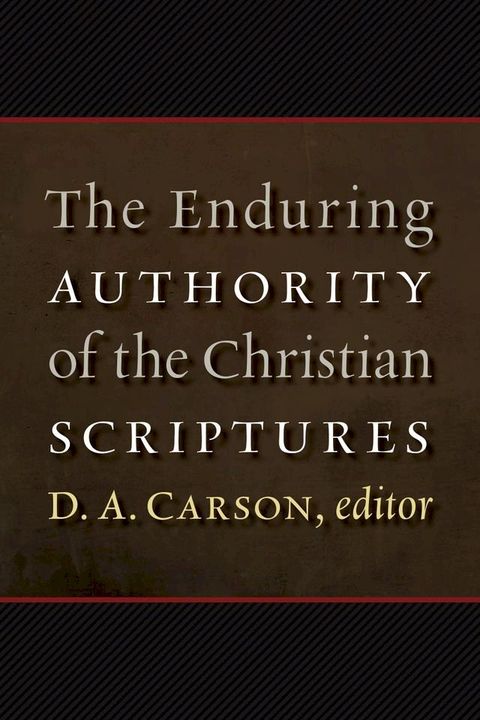 The Enduring Authority of the Christian Scriptures(Kobo/電子書)