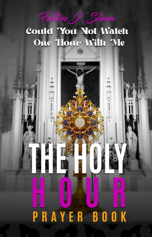  The Holy Hour Prayer Book(Kobo/電子書)