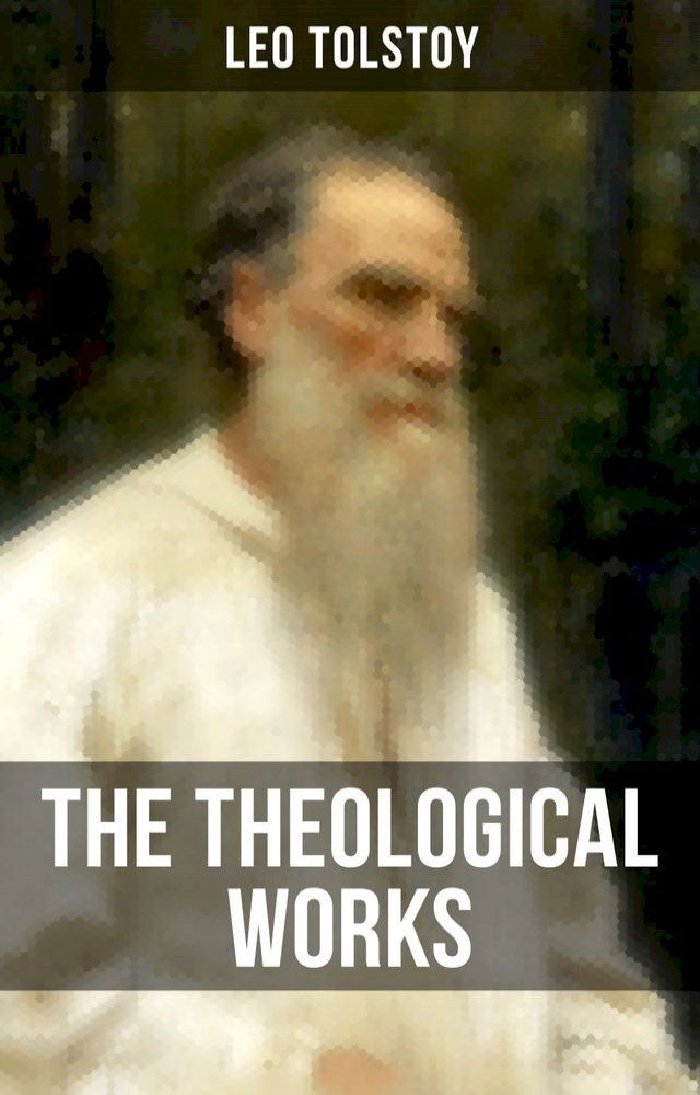  The Theological Works of Leo Tolstoy(Kobo/電子書)