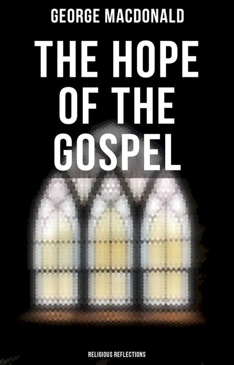 The Hope of the Gospel: Religious Reflections(Kobo/電子書)