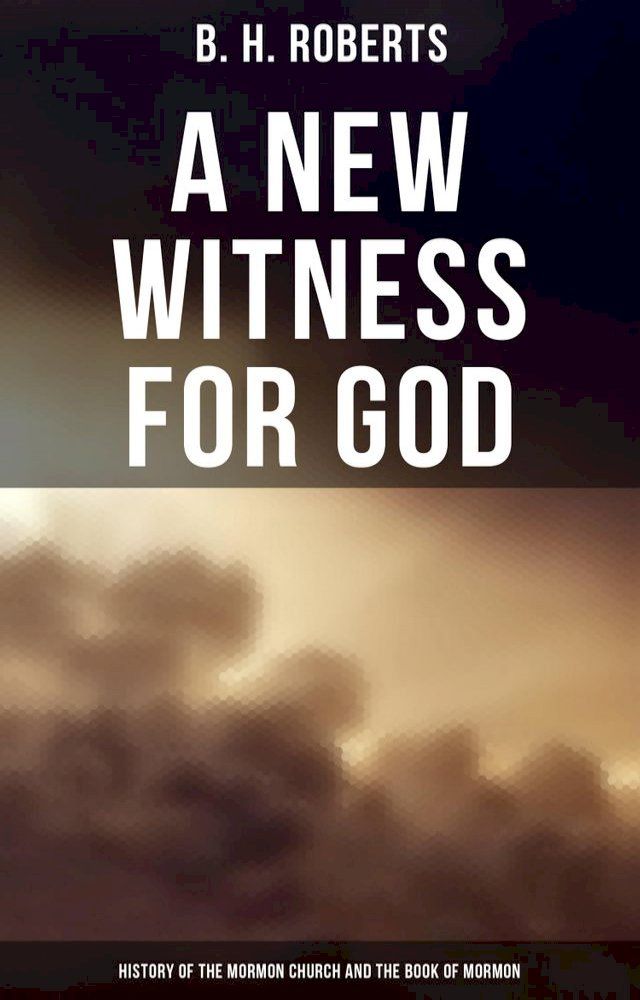  A New Witness for God: History of the Mormon Church and the Book of Mormon(Kobo/電子書)