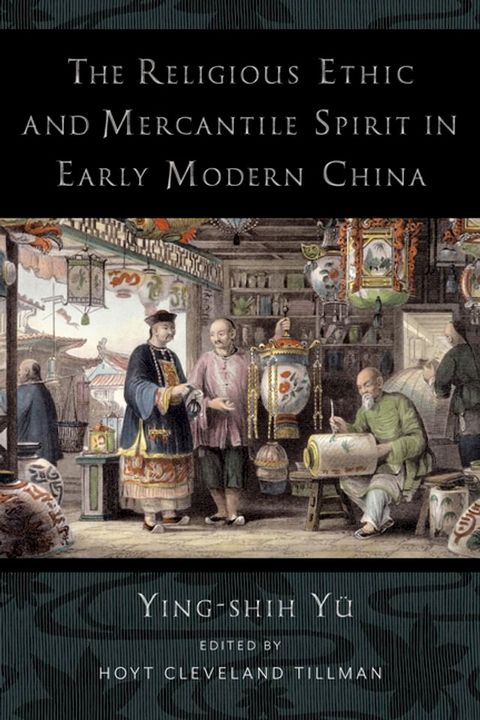 The Religious Ethic and Mercantile Spirit in Early Modern China(Kobo/電子書)