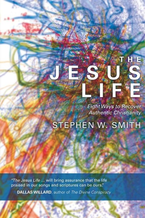 The Jesus Life: Eight Ways to Recover Authentic Christianity(Kobo/電子書)