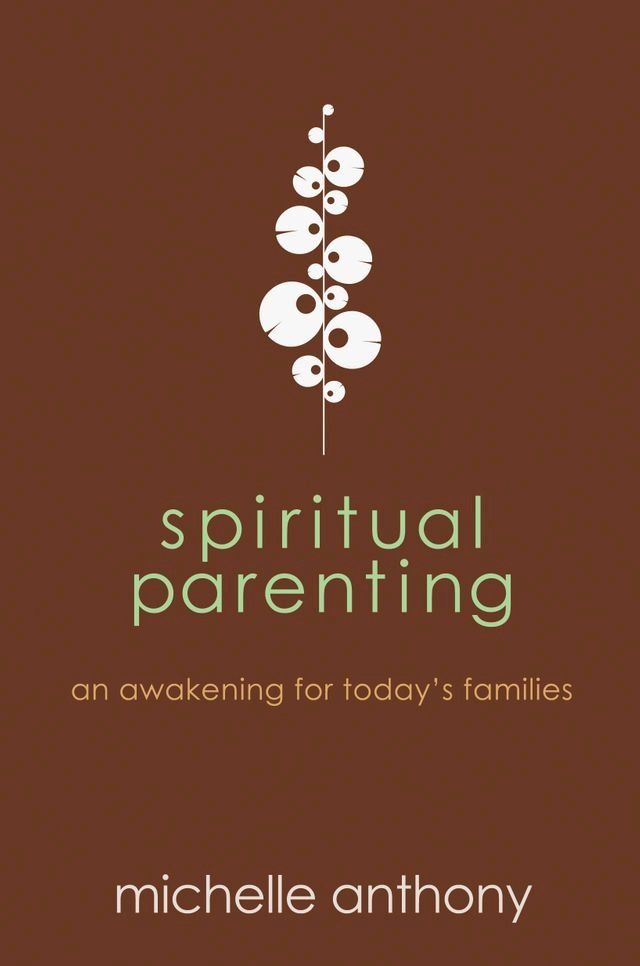  Spiritual Parenting: An Awakening for Today's Families(Kobo/電子書)