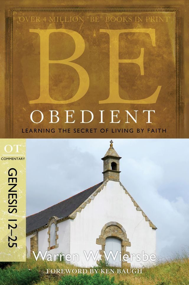  Be Obedient (Genesis 12-25): Learning the Secret of Living by Faith(Kobo/電子書)