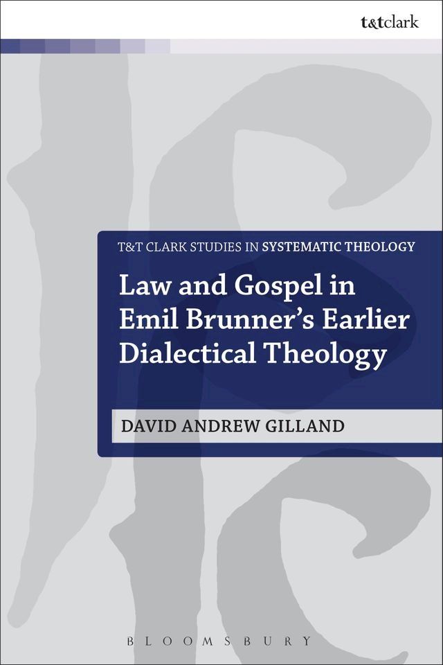  Law and Gospel in Emil Brunner's Earlier Dialectical Theology(Kobo/電子書)