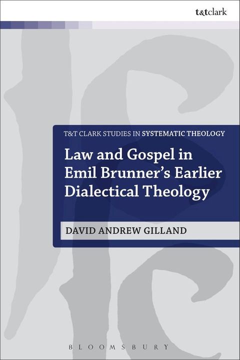 Law and Gospel in Emil Brunner's Earlier Dialectical Theology(Kobo/電子書)