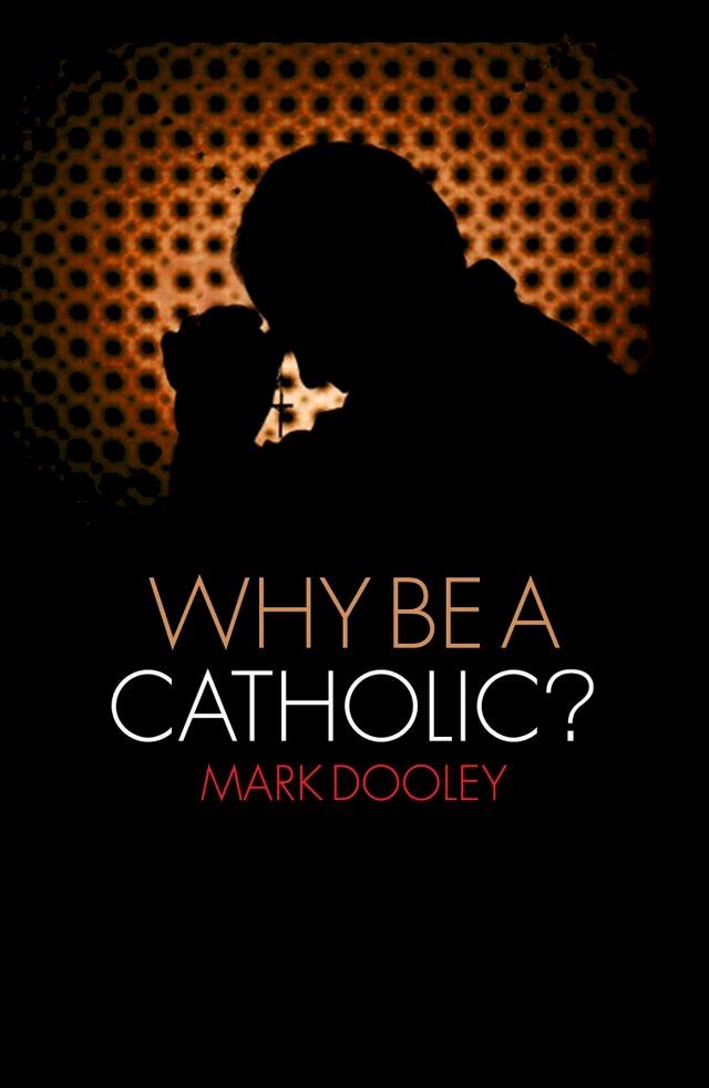  Why Be a Catholic?(Kobo/電子書)