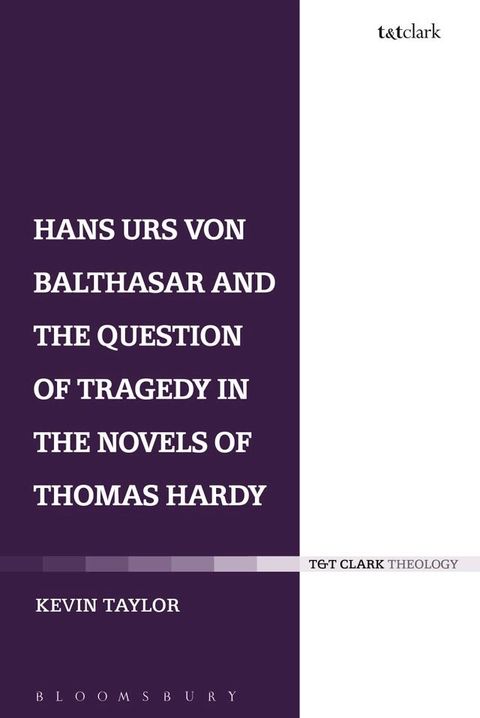 Hans Urs von Balthasar and the Question of Tragedy in the Novels of Thomas Hardy(Kobo/電子書)