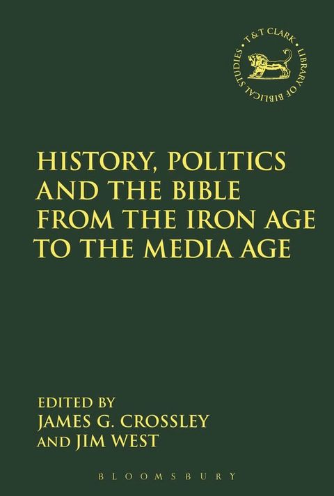 History, Politics and the Bible from the Iron Age to the Media Age(Kobo/電子書)