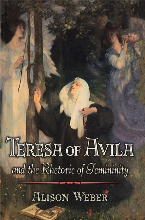 Teresa of Avila and the Rhetoric of Femininity(Kobo/電子書)