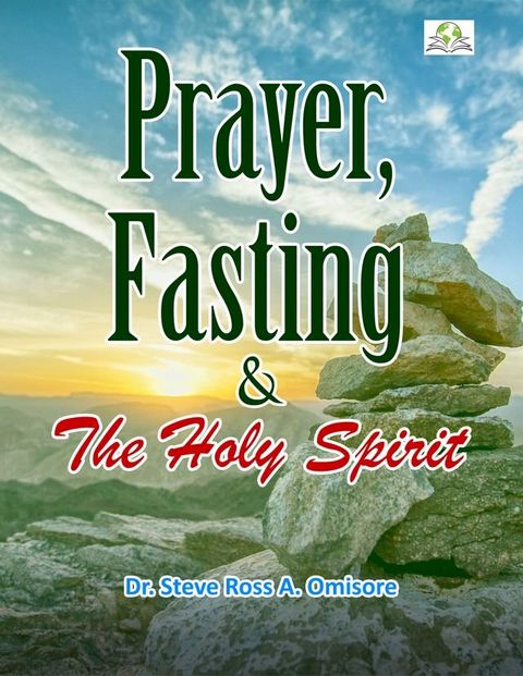 Prayer, Fasting & The Holy Spirit(Kobo/電子書)