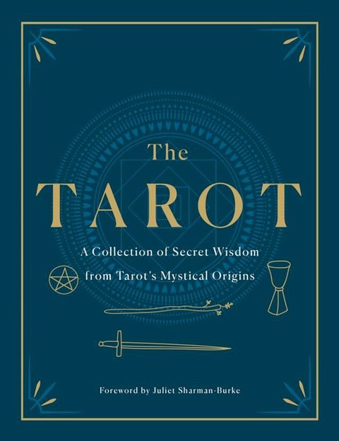 The Tarot: A Collection of Secret Wisdom from Tarot's Mystical Origins(Kobo/電子書)