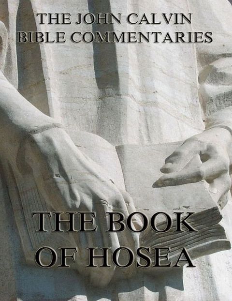 John Calvin's Commentaries On The Book Of Hosea(Kobo/電子書)