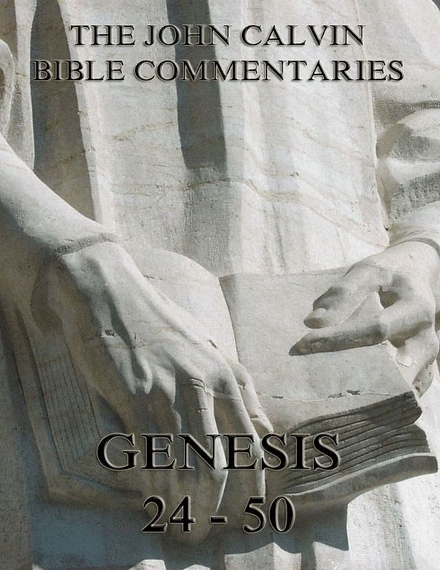  John Calvin's Commentaries On Genesis 24 - 50(Kobo/電子書)