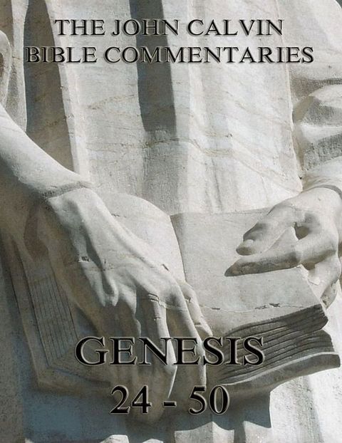 John Calvin's Commentaries On Genesis 24 - 50(Kobo/電子書)