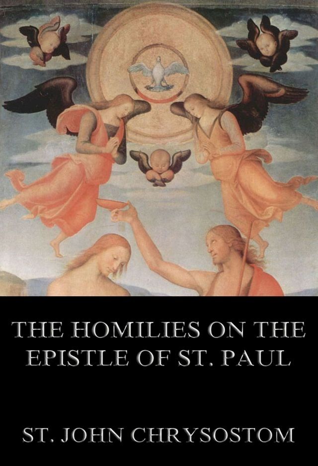  The Homilies On The Epistle Of St. Paul To The Romans(Kobo/電子書)