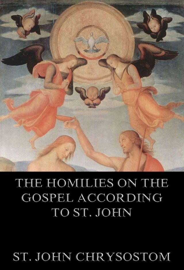  The Homilies On The Gospel According To St. John(Kobo/電子書)