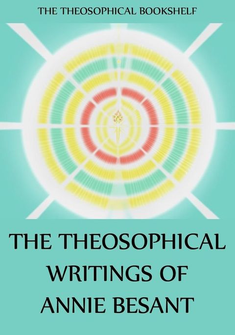 The Theosophical Writings of Annie Besant(Kobo/電子書)