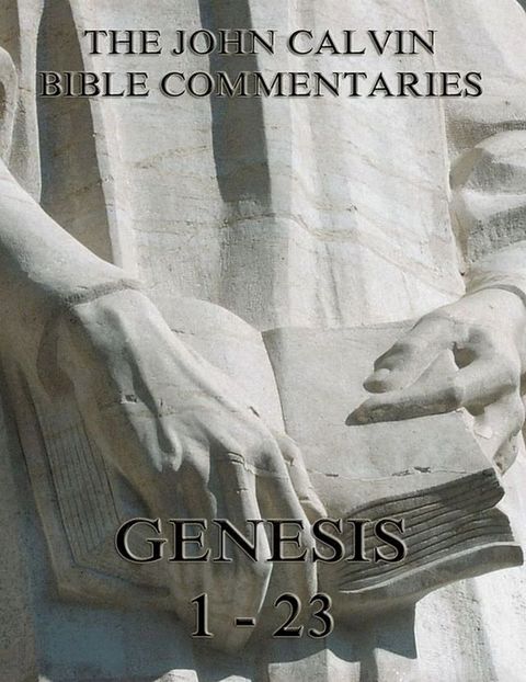 John Calvin's Commentaries On Genesis 1-23(Kobo/電子書)