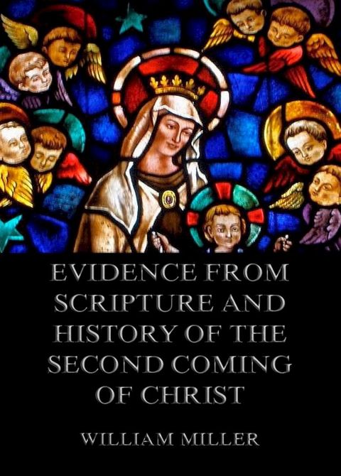 Evidence from Scripture and History of the Second Coming of Christ(Kobo/電子書)