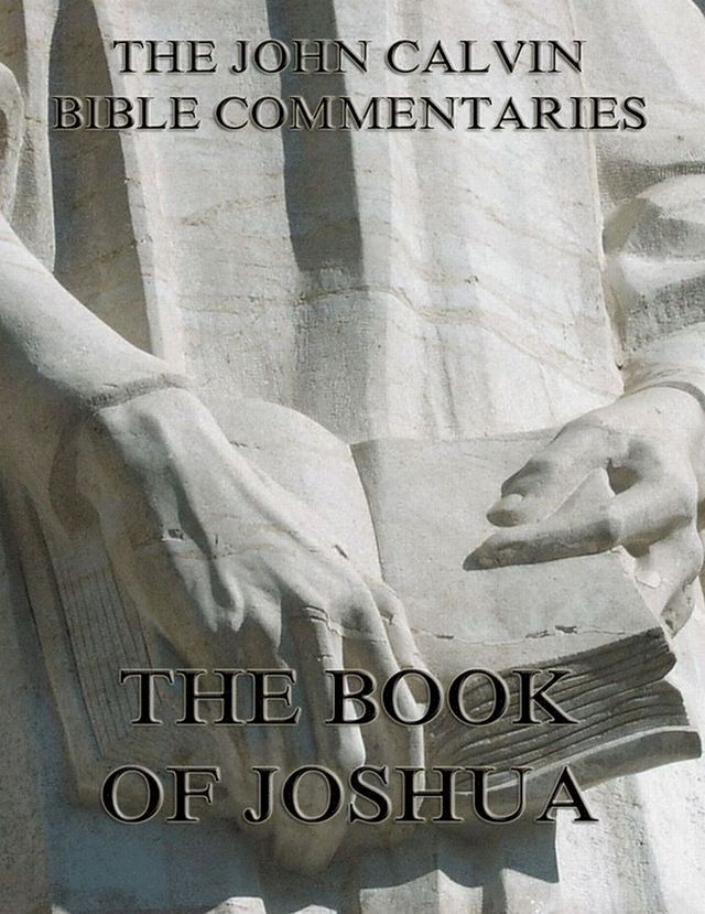  John Calvin's Commentaries On The Book Of Joshua(Kobo/電子書)