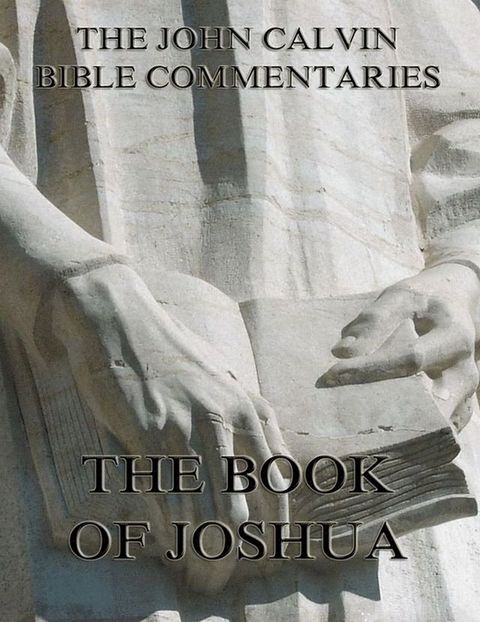 John Calvin's Commentaries On The Book Of Joshua(Kobo/電子書)