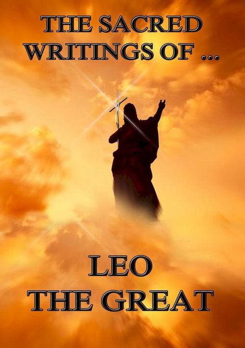 The Sacred Writings of Leo the Great(Kobo/電子書)