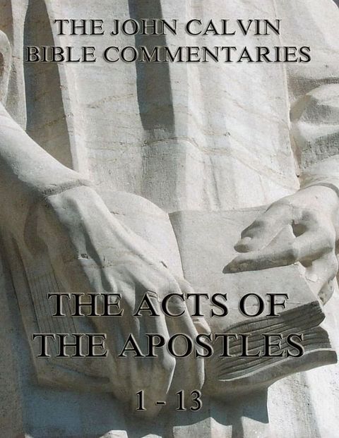 John Calvin's Commentaries On The Acts Vol. 1(Kobo/電子書)