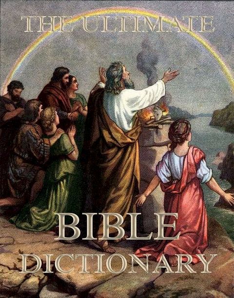 The Ultimate Bible Dictionary(Kobo/電子書)