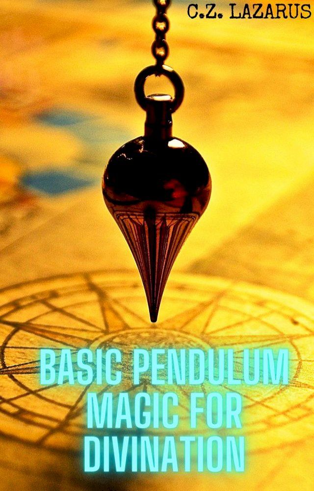  Basic Pendulum Magic for Divination(Kobo/電子書)